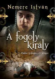 Sci-fi a fantasy A fogoly király - Zádor-trilógia 3. - István Nemere