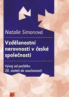 Sociológia, etnológia Vzdělanostní nerovnosti v české společnosti - Natalie Simonová