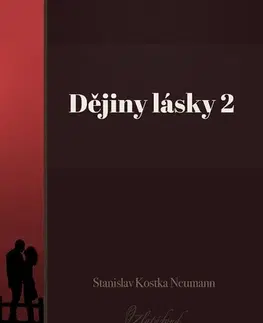 Česká beletria Dějiny lásky 2 - Stanislav Kostka Neumann