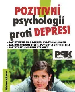 Psychológia, etika Pozitivní psychologií proti depresi - Miriam Akhtar