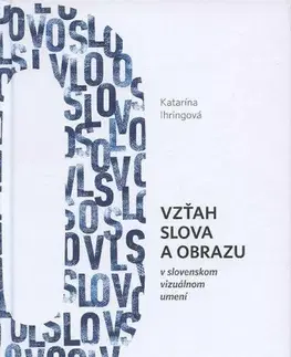 Eseje, úvahy, štúdie Vzťah slova a obrazu v slovenskom vizuálnom umení - Katarína Ihringová