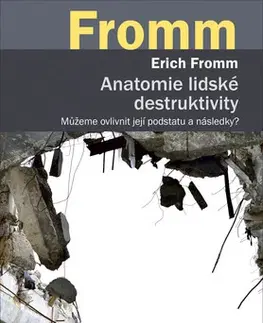 Psychológia, etika Anatomie lidské destruktivity - Erich Fromm