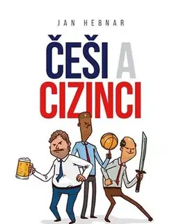 Biznis a kariéra Češi a cizinci - Jak myslí, řídí a pracují - Jan Hebnar