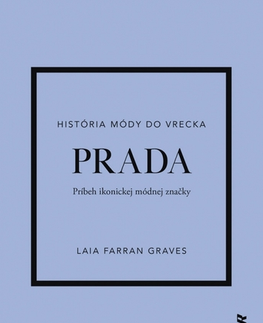 Dizajn, úžitkové umenie, móda Prada: Príbeh ikonickej módnej značky - Laia Farran Graves,Sára Moyzesová