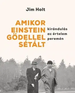 Historické romány Amikor Einstein Gödellel sétált - Kirándulás az értelem peremén - Jim Holt