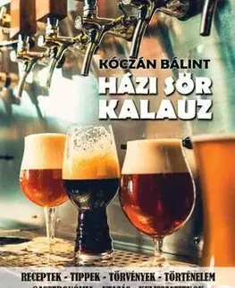 Pivo, whiskey, nápoje, kokteily Házi Sör Kalauz - Bálint Kóczán