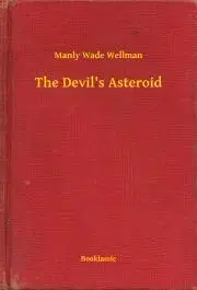 Svetová beletria The Devil's Asteroid - Wellman Manly Wade