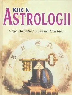 Astrológia, horoskopy, snáre Klíč k astrologii - Hajo Banzhaf,Anna Haebler