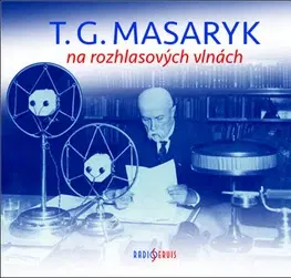 Biografie - ostatné Radioservis T. G. Masaryk na rozhlasových vlnách - audiokniha 2CD