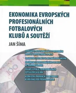 Ekonómia, Ekonomika Ekonomika evropských profesionálních fotbalových klubů a soutěží - Jan Šíma