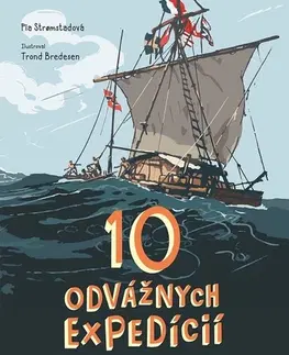 Encyklopédie populárno-náučné 10 odvážnych expedícií - Pia Stromstadová