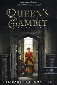 Historické romány Queen's Gambit - Vezércsel - Elizabeth Fremantle,Eszter Károlyi,Géza György