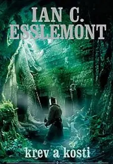 Sci-fi a fantasy Malazská říše - Krev a kosti - Ian C. Esslemont