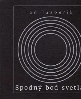Slovenská poézia Spodný bod svetla - Ján Tazberík,Marián Grupač,Dušan Babjak