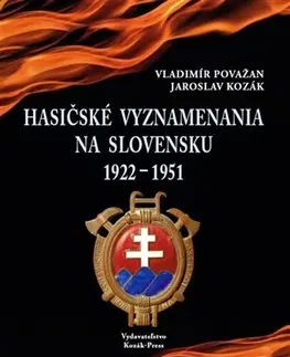 Zberateľstvo, starožitnosti Hasičské vyznamenania na Slovensku 1922 -1951 - Vladimír Považan,Jaroslav Kozák