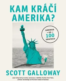 Sociológia, etnológia Kam kráčí Amerika - Scott Galloway,Margarita Štěpánková