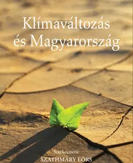 Ekológia, meteorológia, klimatológia Klímaváltozás és Magyarország - Eörs Szathmáry