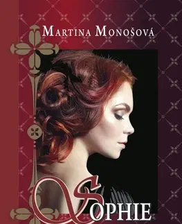 Historické romány Sophie 5: Kráľovná jeho srdca - Martina Monošová