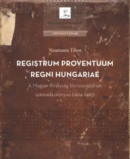 Svetové dejiny, dejiny štátov Registrum proventuum Regni Hungariae. A Magyar Királyság kincstartójának számadáskönyve (1494–1495) - Tibor Neumann