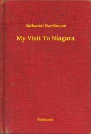 Svetová beletria My Visit To Niagara - Nathaniel Hawthorne