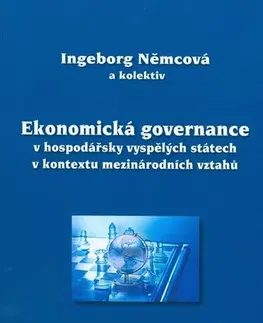 Ekonómia, Ekonomika Ekonomická governace v hospodářsky vyspělých státech v kontextu mezinárodních vztahů - Kolektív autorov,Ingeborg Němcová