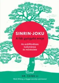 Zdravie, životný štýl - ostatné Sinrin-joku - A fák gyógyító ereje - Li Csing, Dr.