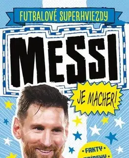 Encyklopédie pre deti a mládež - ostatné Messi je macher! - Simon Mugford