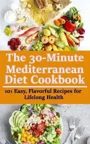 Kuchárky - ostatné The 30-minute Mediterranean Diet Cookbook - Alnajjar Rasheed