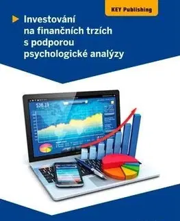 Financie, finančný trh, investovanie Investování na finančních trzích s podporou psychologické analýzy - Josef Novotný