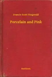 Svetová beletria Porcelain and Pink - Francis Scott Fitzgerald