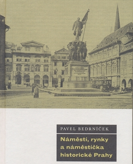 História - ostatné Náměstí, rynky a náměstíčka historické Prahy - Pavel Bedrníček