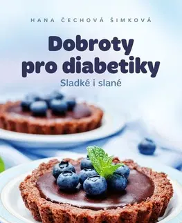 Sladká kuchyňa Dobroty pro diabetiky - Hana Čechová Šimková