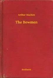 Svetová beletria The Bowmen - Arthur Machen