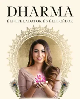 Ezoterika - ostatné Dharma - Életfeladatok és életcélok - Saját utad felfedezése életed legfontosabb kalandja - Sahara Rose