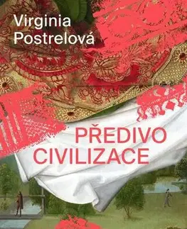 História Předivo civilizace - Virginia Postrelová