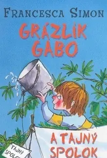 Pre chlapcov Grázlik Gabo a tajný spolok - Francesca Simon,Tony Ross,Darina Zaicová