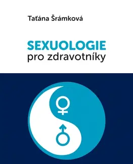 Medicína - ostatné Sexuologie pro zdravotníky - Taťána Šrámková