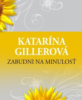 Slovenská beletria Zabudni na minulosť 2. vydanie - Katarína Gillerová