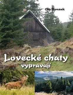 Česká beletria Lovecké chaty vypravují - Ota Bouzek