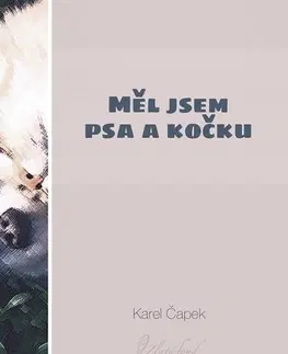 Česká beletria Měl jsem psa a kočku - Karel Čapek