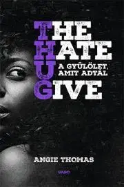 Detektívky, trilery, horory The Hate U Give – A gyűlölet, amit adtál - Angie