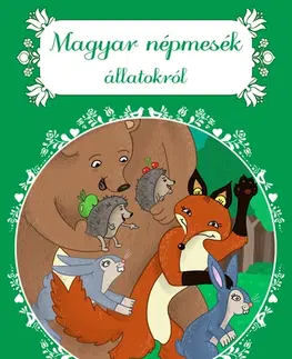 Rozprávky Magyar népmesék állatokról - Orsolya Lengyel