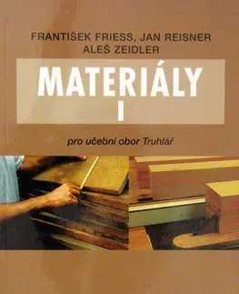 Učebnice pre SŠ - ostatné Materiály I Pro učební obor truhlářství - František Friess