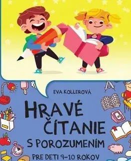 Príprava do školy, pracovné zošity Hravé čítanie s porozumením pre deti 9-10 rokov, 2. vydanie - Eva Kollerová