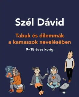 Výchova, cvičenie a hry s deťmi Tabuk és dilemmák a kamaszok nevelésében - Dávid Szél