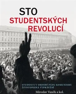 Slovenské a české dejiny Sto studentských revolucí - Kolektív autorov,Miroslav Vaněk