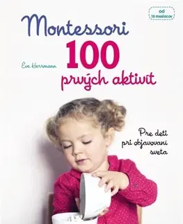 Pedagogika, vzdelávanie, vyučovanie Montessori 100 prvých aktivít - Éve Herrmann
