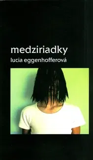 Poézia Medziriadky - Lucia Eggenhofferová