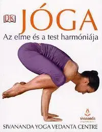 Joga, meditácia Jóga - Az elme és a test harmóniája - Rádhá Szvámi Sivánanda