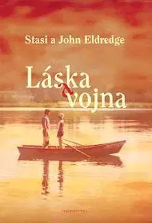 Ezoterika - ostatné Láska a vojna - Stasi Eldredge,John Eldredge